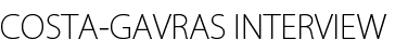 COSTA-GAVRA INTERVIEW