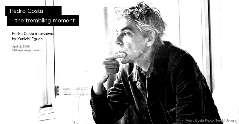 Pedro Costa: the trembling moment