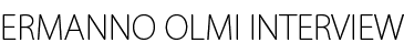 ERMANNO OLMI INTERVIEW