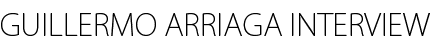 GUILLERMO ARRIAGA INTERVIEW