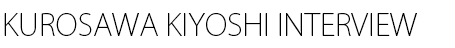 KUROSAWA KIYOSHI INTERVIEW