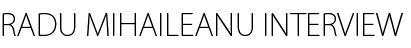 RADU MIHAILEANU INTERVIEW