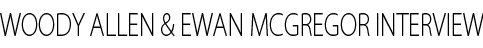 WOODY ALLEN & EWAN MCGREGOR INTERVIEW