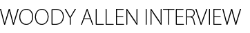 WOODY ALLEN INTERVIEW